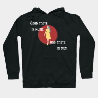 good taste in music bad taste in men Hoodie